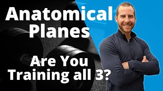 Anatomical Planes | Unlock Your Potential by Training all Three