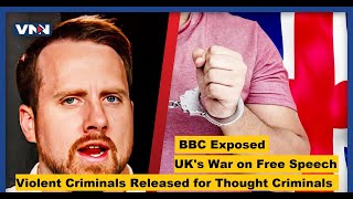 UK's War on Free Speech: Violent Criminals Released for Thought Criminals