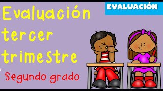 Evaluación tercer trimestre SEGUNDO GRADO