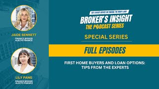 The Broker's Insight Podcast Special Series Full Episodes | First Home Buyers and Loan Options