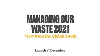 Managing Our Waste 2021: View from the Global South