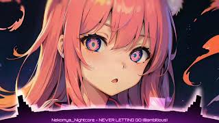 Nekomya_Nightcore - NEVER LETTING GO ‎( @ambitiousofficial )