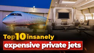 Top 10 INSANELY Expensive Private Jets in The World in 2022