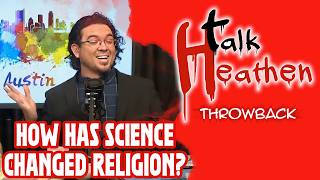 How Have Scientific Discoveries Changed Religion? | Talk Heathen: Throwback