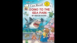 Little Critter: Going to the Sea Park - Kids Read Aloud Audiobook