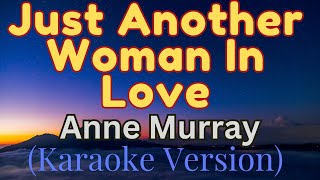 Karaoke Version (JUST ANOTHER WOMAN IN LOVE - ANN MURRAY)