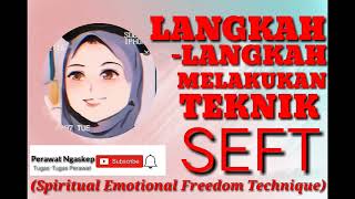 TERAPI SEFT (Spiritual Emotional Freedom Technique) untuk menurunkan Nyeri, Kecemasan DLL