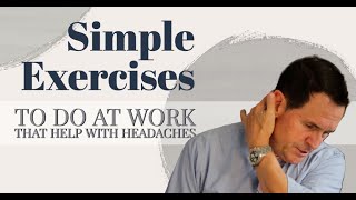 Simple Exercises To Do At Work That Help With Headaches | Headache Chiropractor in Fairhaven, MA