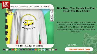 Nice Keep Your Hands And Feet Inside The Bus T-Shirt