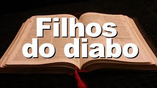 BÍBLIA FILHOS DO DIABO