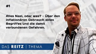 Das Reitz-Thema #1: Alles Nazi, oder was? - Über den inflationären Gebrauch eines Begriffes.