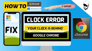 How to Fix Your Clock Is Ahead​Behind Error in Google Chrome