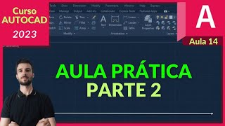 Autocad 2023 - Aula 14 - AULA PRATICA pt 2