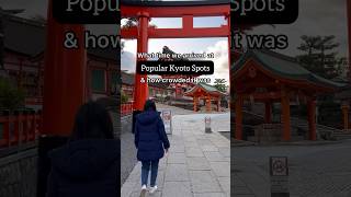 What time we arrived at popular Kyoto spots and how crowded it was. #kyoto #kyototravel #japantrip