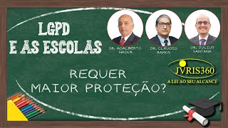 LGPD e as escolas- REQUER MAIOR PROTEÇÃO?