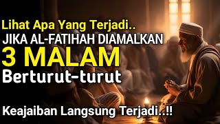 Keajaiban Al-fatihah Jika Diamalkan 3 Malam Berturut-turut,,, Keajaiban Akan Langsung Terjadi..!