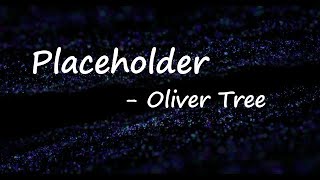 Oliver Tree - Placeholder (Lyrics)