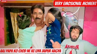 Very Emotional Moment | Aaj Papa Ko Chod Ne Ke Liya Jaipur Aagya | Daily Vlog