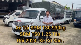 Xe Tải SRM T30 930kg Và SRM T50 1.25 Tấn Đời 2024 Giá 60 Triệu Nhận Xe Nhiều Khuyến Mãi Kèm Theo .