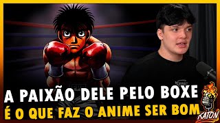 ISSO QUE TORNA HAJIME NO IPPO TÃO BOM  - Katon Podcast