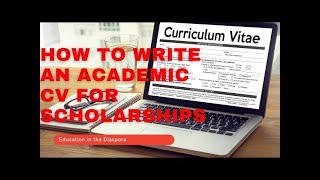 HOW TO WRITE AN ACADEMIC CV FOR SCHOLARSHIPS