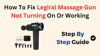 How To Fix Legiral Massage Gun Not Turning On Or Working