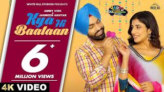 AMMY VIRK : Kya Hi Baataan | Happy Raikoti | Jasmeen Akhtar | Teriyan Meriyan Gallan | Punjabi Love