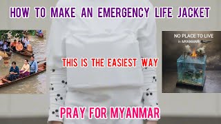 How to make an Emergency life jacket 🧥 The easiest way to make it. Be safe all the people in Myanmar