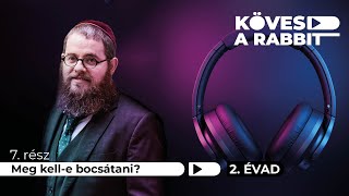 Kövesd a rabbit podcast 21 – Meg kell-e bocsátani?