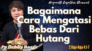 Hidup d dunia bisa mengalami persoalan dan masalah |Bebas dari hutang Ps Debby Basjir