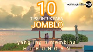 10 tips untuk para JOMBLO yang ingin mulai membina HUBUNGAN. Seri menjomblo bagian ke 2/2.