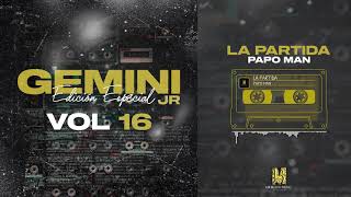 Papo Man- La Partida- Gemini Jr (VOL 16 Edicion Especial)