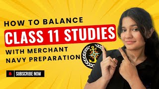 HOW TO BALANCE CLASS 11 STUDIES WITH MERCHANT NAVY PREPARATION