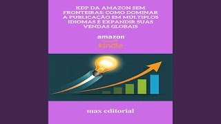 Capítulo 07 - Kdp da Amazon Sem Fronteiras: Como Dominar a Publicação em Múltiplos Idiomas e...