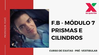 F.B - MÓDULO 7 - PRISMAS E CILINDROS