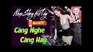 NHẠC SỐNG SẾN REMIX 2018 - LK NHẠC SỐNG HÀ TÂY BOLERO REMIX DJ MỚI NHẤT - GIỌNG CA XUÂN HỮU