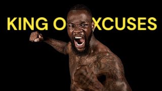 Deontay Wilder The Excuse King of Boxing