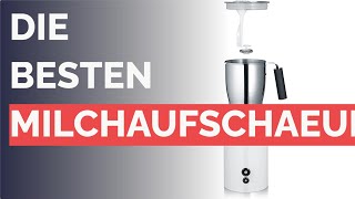 Die 2 besten Milchaufschaeumer