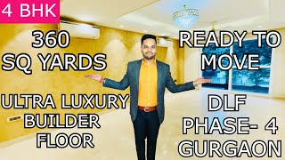 4 BHK || SUPER LUXURY BUILDER FLOOR || 360 SQ YRDS || DLF PHASE 4 || GURGAON