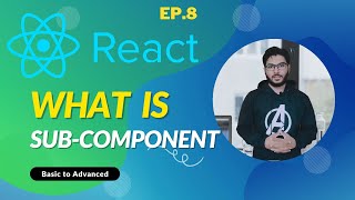 #8 React JS - What is Subcomponent ? (Hindi)