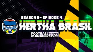 HERTHA BRASIL SEASON 6 - EPISODE 4 | FOOTBALL MANAGER 2022