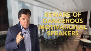 Beware of Dangerous Motivational Speakers | Leadership Speaker & Author | Ross Shafer