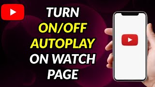 How To Turn On/Off AutoPaly on YouTube Watch Page