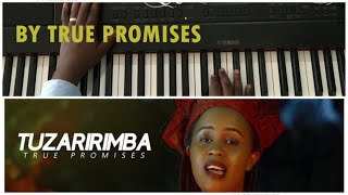 TUZARIRIMBA BY TRUE PROMISES/PIANO VERSION