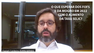 O que esperar de FOFS e da Mogno em 2022 com o aumento selic? - Daniel Caldeira - [CORTES DO FIIs]