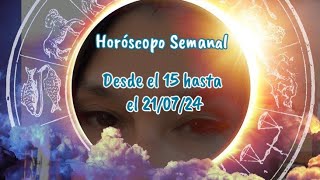 Horoscopo Semanal, desde el  15 hasta el 21/07/24