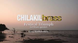 "Festival Triumph by Greg Bartholomew."- Chilakil Brass Quintet.