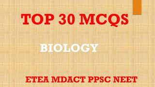 Top 30 Most Repeated BIOLOGY MCQS || BIOLOGY MCQ for Entry Test ETEA NTS MCAT NEET Competitive Exam