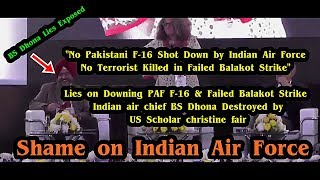 Lies on Downing PAF F-16 & Failed Balakot Strike Indian air chief BS Dhona Destroyed by US Scholar