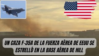 Un Caza F-35A De La Fuerza Aérea de EEUU Se Estrelló En la Base Aérea de Hill En El estado de Utah